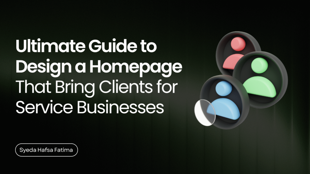 Ultimate Guide to Design a Homepage That Bring Clients for Service Businesses